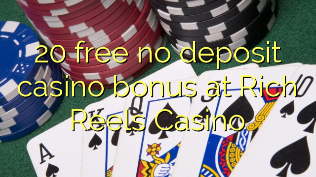 20 free no deposit casino bonus at Rich Reels Casino