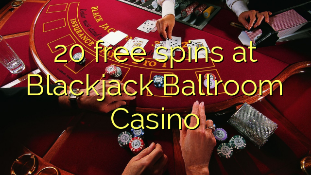 20 spiny na Blackjack Ballroom Casino zdarma