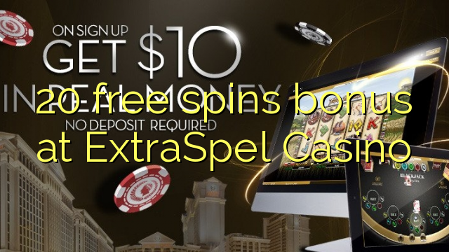 ExtraSpel Casino හි 20 නිදහස් ස්පයික් බෝනස්