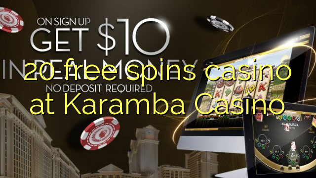 20 free spins casino at Karamba Casino