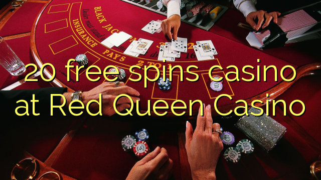 Qırmızı Kraliça Kazino'da 20 pulsuz casino casino