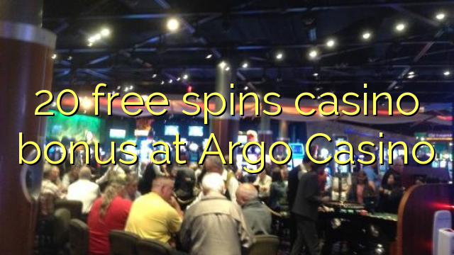 20 free spins casino bonus at Argo Casino