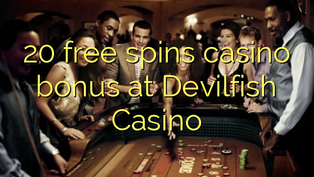 20 free spins casino bonus at Devilfish Casino