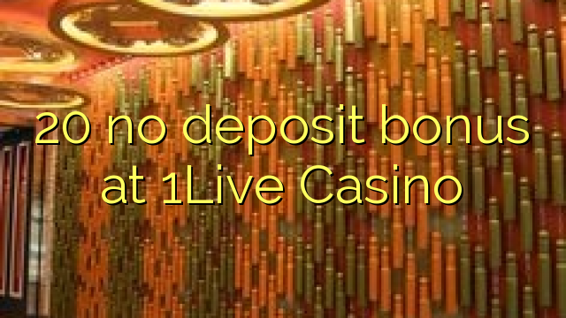 20 no deposit bonus at 1Live Casino