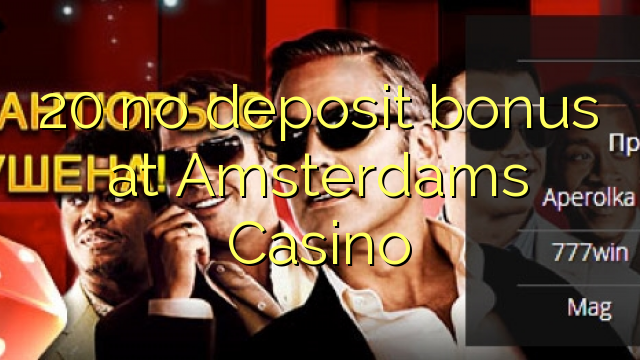 20 no deposit bonus at Amsterdams Casino