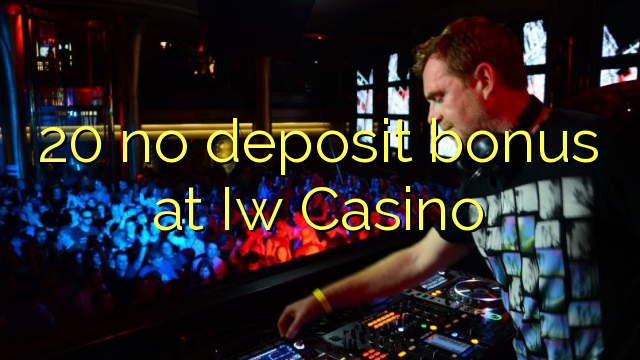 20 walang deposito bonus sa Iw Casino