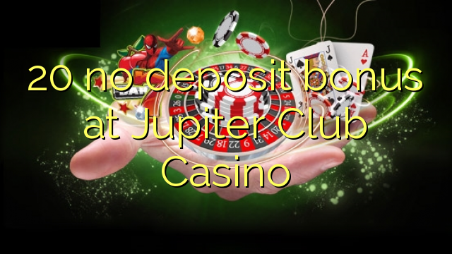 "20" jokio depozito bonuso "Jupiter Club" kazino