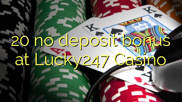 20 ingen insättningsbonus på Lucky247 Casino