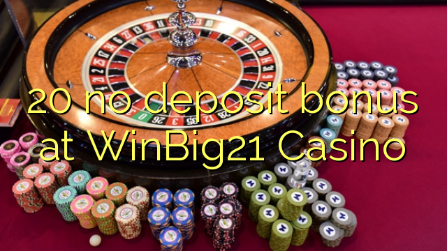 20 geen stortingsbonus bij WinBig21 Casino