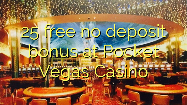 25 free no deposit bonus at Pocket Vegas Casino