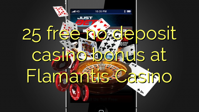 25 mwaulere palibe bonasi gawo kasino pa Flamantis Casino
