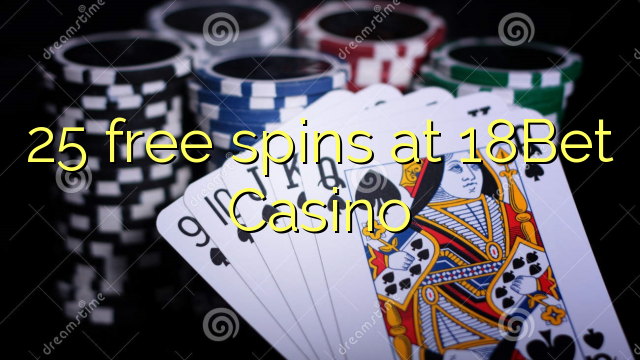 25 free spins at 18Bet Casino