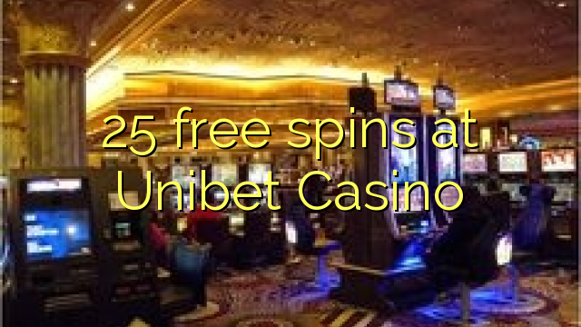 25 spins bure katika Unibet Casino