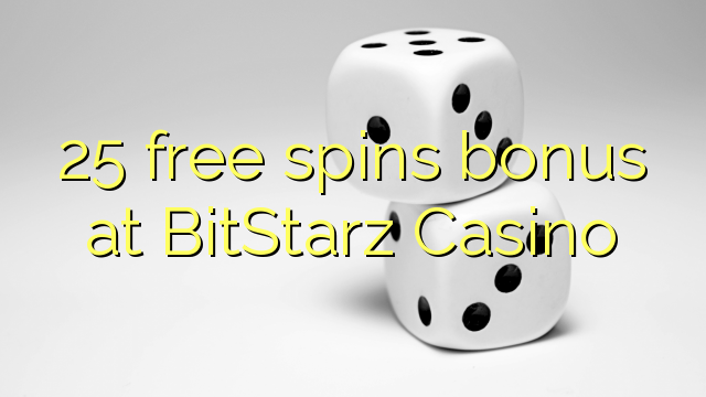 25 free spins bonus at BitStarz Casino