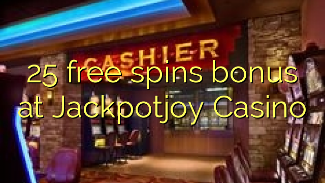 25 უფასო ტრიალებს ბონუს Jackpotjoy Casino