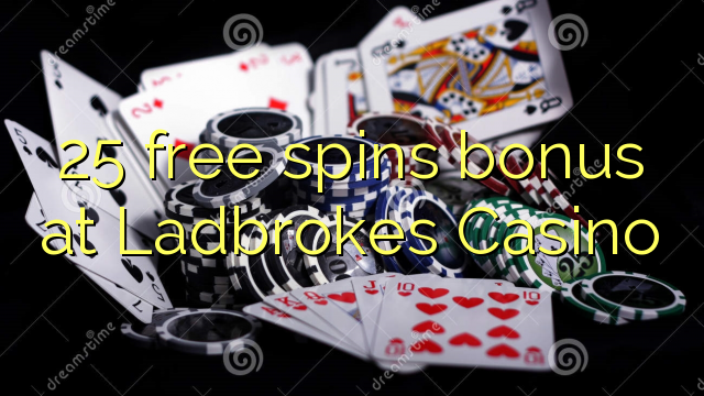25 ufulu amanena bonasi pa Ladbrokes Casino