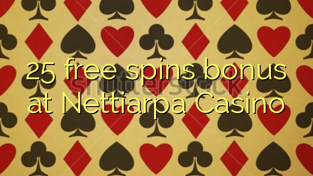 25 ազատ spins բոնուս Nettiarpa Կազինո