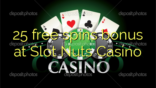 25 free spins bonus at Slot Nuts Casino