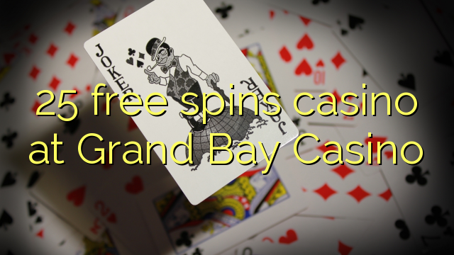 25 bébas spins kasino di Grand Bay Kasino