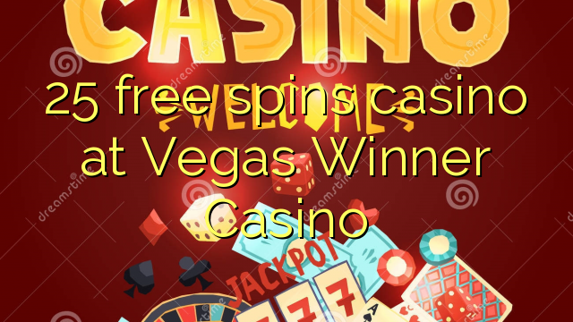 25 free spins casino at Vegas Winner Casino