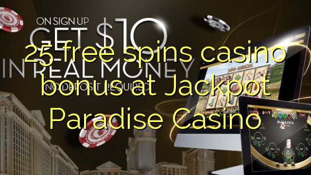 25 free spins casino bonus at Jackpot Paradise Casino