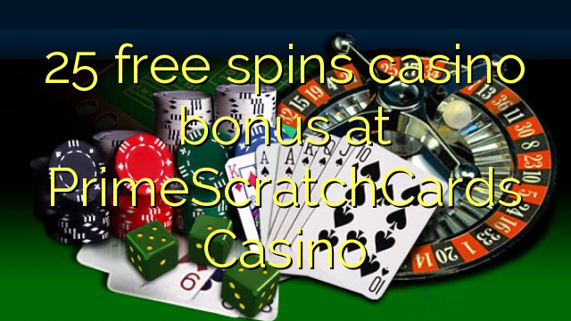 25 senza spins Bonus Casinò à PrimeScratchCards Casino