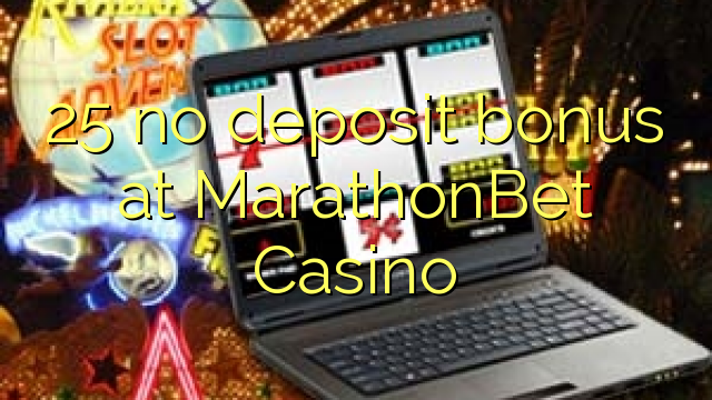 25 no deposit bonus at MarathonBet Casino