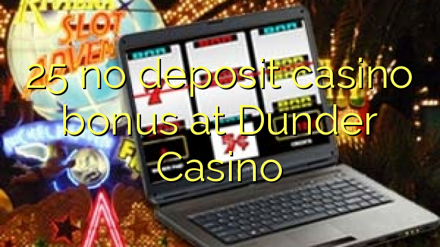 25 no deposit casino bonus at Dunder Casino