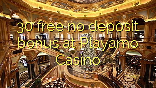 30 free no deposit bonus at Playamo Casino