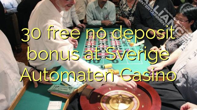 30 mwaulere palibe bonasi gawo pa Sverige Automaten Casino
