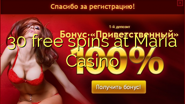 30 gratis spinn på Maria Casino