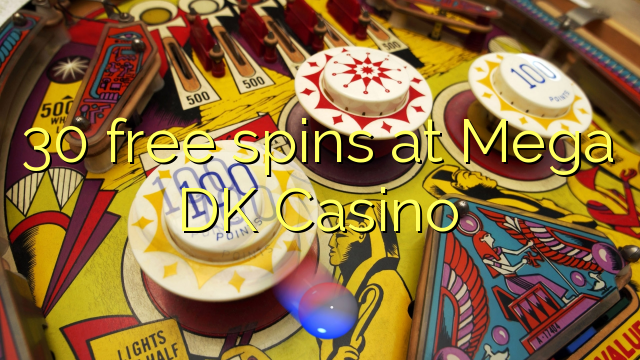 30 free spins at Mega DK Casino