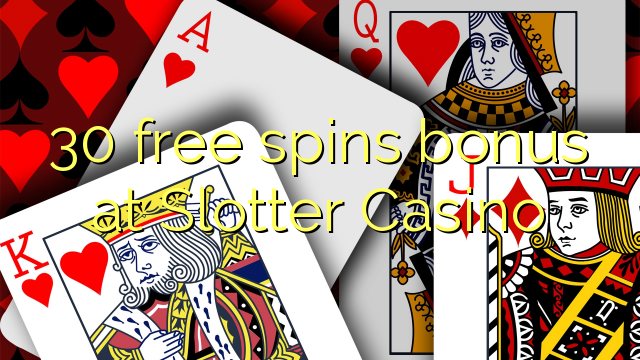 30 free spins bonus at Slotter Casino