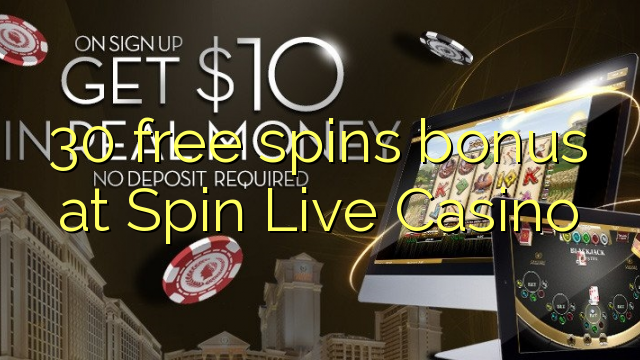 30 free spins bonus at Spin Live Casino