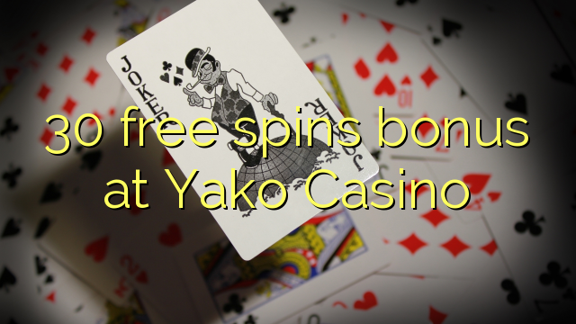 I-30 yamahhala e-spin bonus ku-Yako Casino