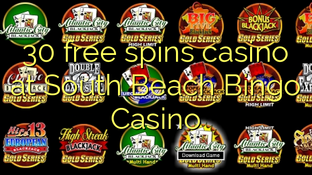 30 free spins casino at South Beach Bingo Casino