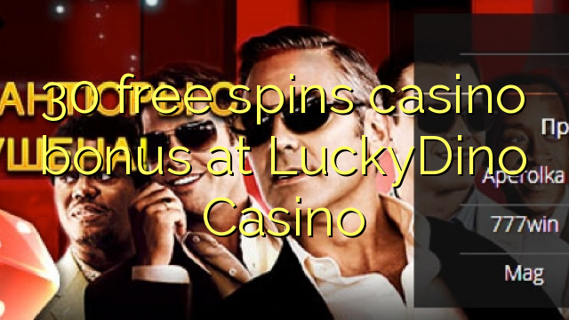 30 free spins casino bonus at LuckyDino Casino