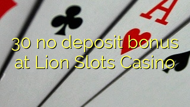 30 no deposit bonus at Lion Slots Casino