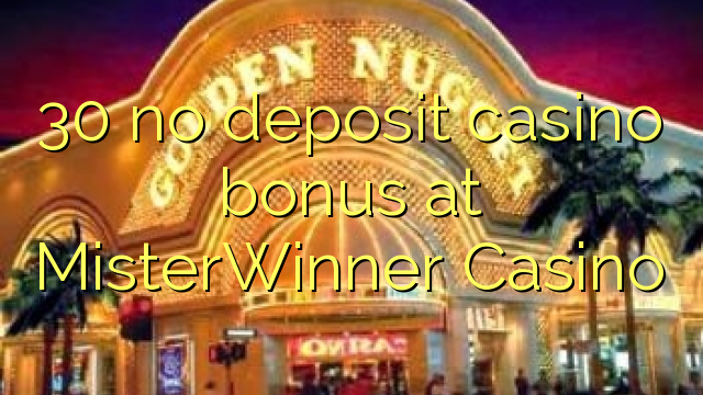30 euweuh deposit kasino bonus di MisterWinner Kasino