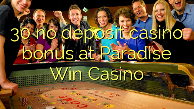I-30 ayikho ibhonasi ye-casino kwi-Paradise Win Casino