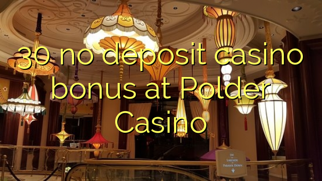 30 no deposit casino bonus at Polder Casino