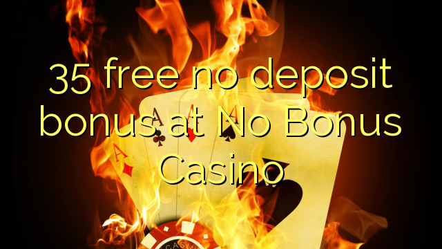 35 gratis kein Einzahlungsbonus bei No Bonus Casino