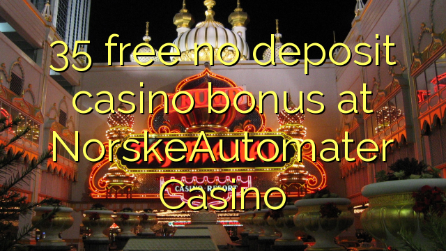 "35" nemokamai neduos indėlių kazino premiją NorskeAutomater Casino