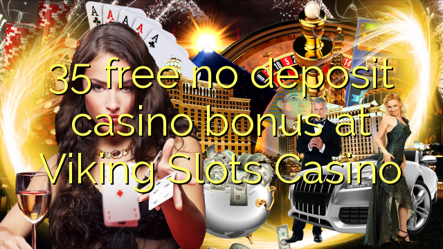 35 free no deposit casino bonus at Viking Slots Casino