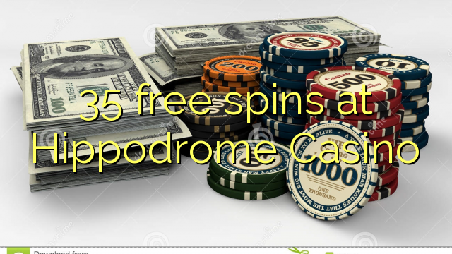 35 berputar percuma di Hippodrome Casino