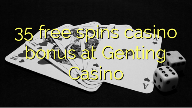 35 free spins casino bonus at Genting Casino