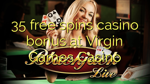 35 free spins casino bonus sa Virgin Games Casino