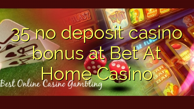 35 no deposit casino bonus at Bet At Home Casino