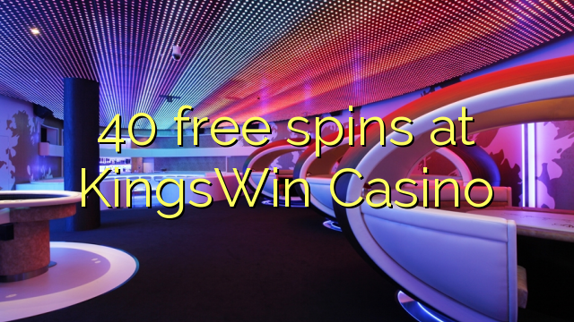 40 free spins at KingsWin Casino