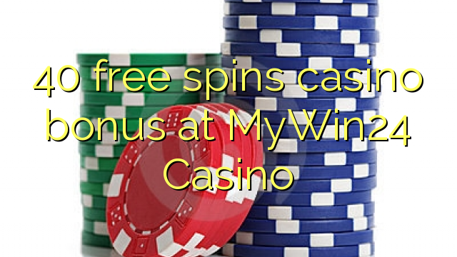 40 free spins casino bonus at MyWin24 Casino